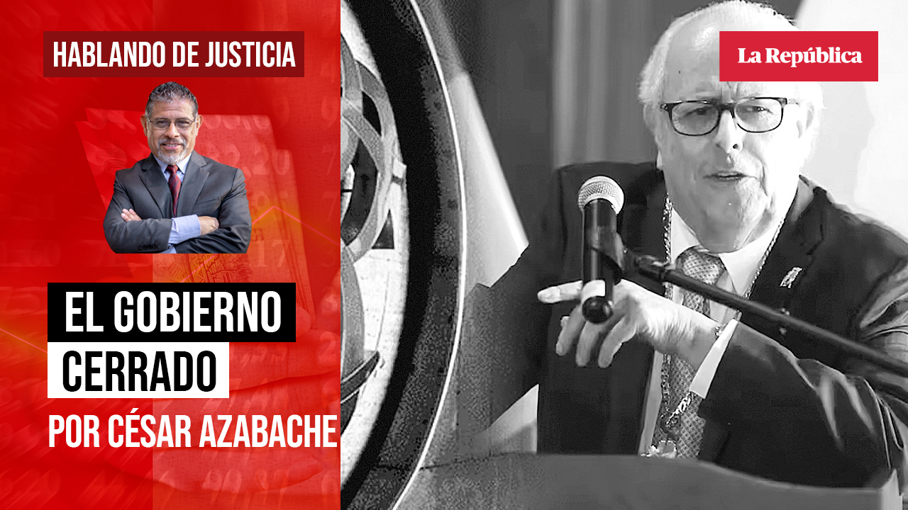 El gobierno cerrado, por César Azabache Caracciolo